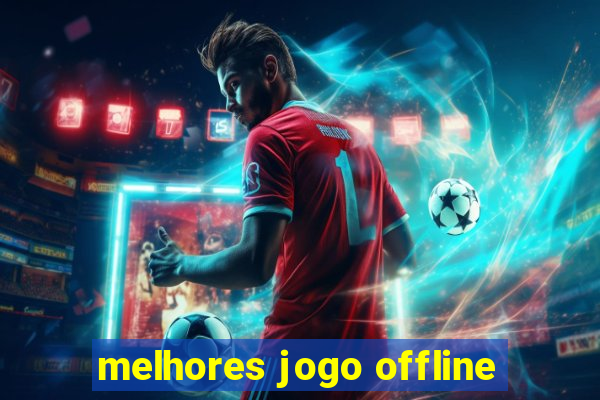 melhores jogo offline